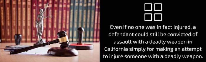 Even if no one was in fact injured, a defendant could still be convicted of assault with a deadly weapon in California simply for making an attempt to injure someone with a deadly weapon.